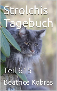 Beatrice Kobras — Strolchis Tagebuch: Teil 615 (German Edition)