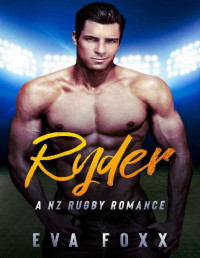 Eva Foxx — Ryder: An Enemies To Lovers Romance (A NZ Rugby Romance Book 5)