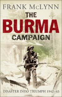 McLynn, Frank — The Burma Campaign