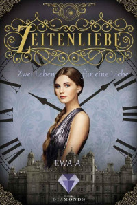 Ewa A. [A., Ewa] — Zeitenliebe 03 - Zwei Leben für eine Liebe