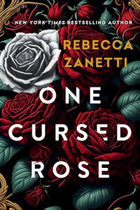Rebecca Zanetti — One Cursed Rose