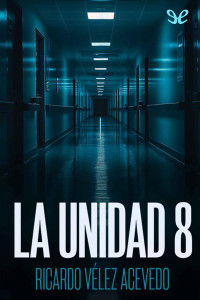 Ricardo Vélez Acevedo — LA UNIDAD 8
