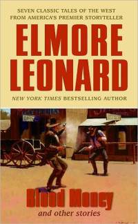 Elmore Leonard — Blood Money and Other Stories