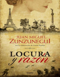 Juan Miguel Zunzunegui — LOCURA Y RAZÓN