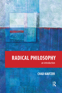 Kautzer, Chad — Radical Philosophy: An Introduction