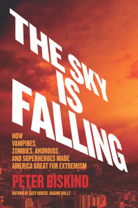 Peter Biskind — The Sky Is Falling