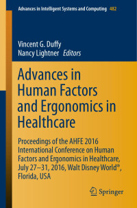  Vincent Duffy (Editor),  Nancy Lightner (Editor) — Advances In Human Factors And Ergonomics In Healthcare - Proceedings of the Ahfe 2016 International Conference