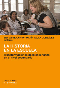 Silvia Finocchio;Mara Paula Gonzlez; — La historia en la escuela