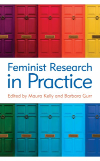 Maura Kelly, Barbara Gurr — Feminist Research in Practice