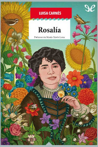 Luisa Carnés — ROSALÍA DE CASTRO: RAÍZ APASIONADA DE GALICIA