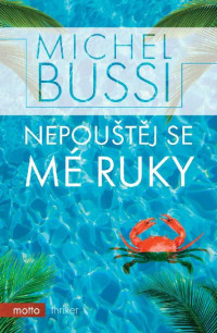 Bussi, Michel — Nepouštěj se mé ruky