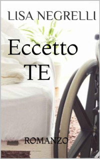 Lisa Negrelli — Eccetto TE (Italian Edition)