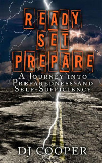DJ Cooper — Ready Set Prepare: A Journey into Preparedness and Self-Sufficiency