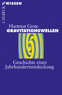 Hartmut Grote; — Gravitationswellen