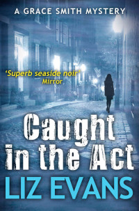 Liz Evans — Grace Smith 06: Caught in the Act