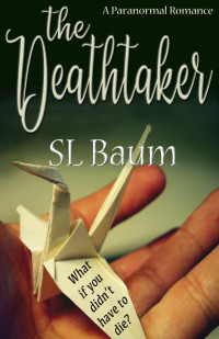 S.L. Baum — The Deathtaker (New Adult Paranormal Romance)
