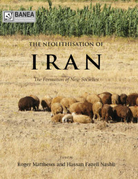 Hassan Fazeli Nashli; — The Neolithisation of Iran