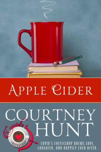 Courtney Hunt — Apple Cider (Cupid's Coffeeshop Book 9)