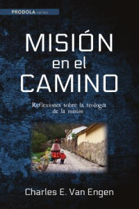 Charles E. Van Engen — Mision en le camino