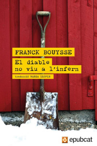 Franck Bouysse — El diable no viu a l’infern