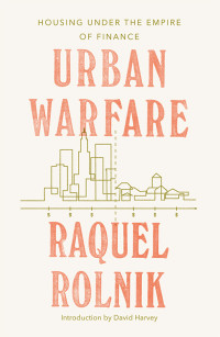 Raquel Rolnik; — Urban Warfare