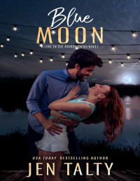 Jen Talty — Blue Moon (Love in the Adirondacks Book 5)