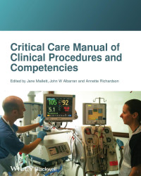 Jane Mallett, John Albarran, Annette Richardson — Critical Care Manual of Clinical Procedures and Competencies (Jul 22, 2013)_(1405122528)_(Wiley-Blackwell)