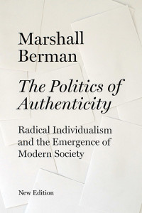 Marshall Berman; — The Politics of Authenticity