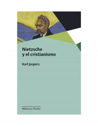 Karl Jaspers  — Nietzsche y el cristianismo