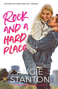 Angie Stanton — Rock and a Hard Place (The Boyfriend Series Book 1)