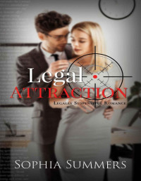 Sophia Summers — Legal Attraction: A Romantic Suspense Novel (Legally Suspenseful Romance)