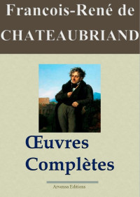 François-René de Chateaubriand — Chateaubriand : Œuvres Complètes