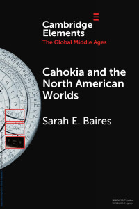 Sarah E. Baires — Cahokia and the North American Worlds