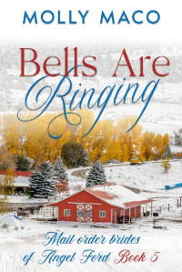 Molly Maco — Bells Are Ringing (Mail Order Brides Of Angel Ford 05)