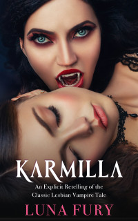 Fury, Luna — Karmilla: An Explicit Retelling of the Classic Lesbian Vampire Tale