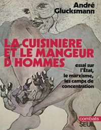 André Glucksmann — La Cuisinière et le mangeur d'hommes