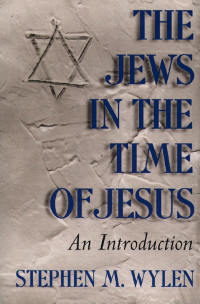 Stephen M. Wylen — Jews in the Time of Jesus, The: An Introduction