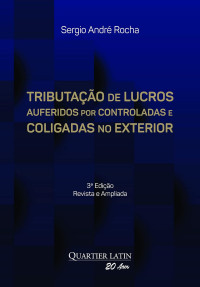 Sergio André Rocha — Tributação de Lucros Auferidos por Controladas e Coligadas no Exterior