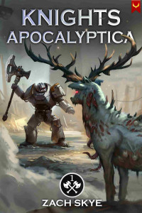 Zach Skye — Knights Apocalyptica: A LitRPG Adventure