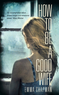 Chapman, Emma — How To Be a Good Wife