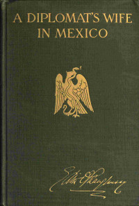 Edith O'Shaughnessy — A diplomat's wife in Mexico