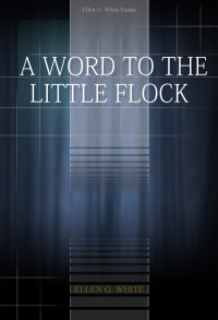 Ellen G. White [White, Ellen Gould] — A Word to the Little Flock