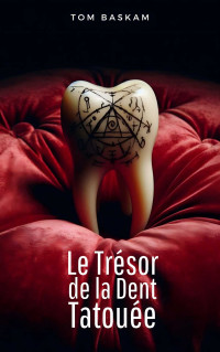 Tom Baskam — Le Trésor de la Dent Tatouée (French Edition)