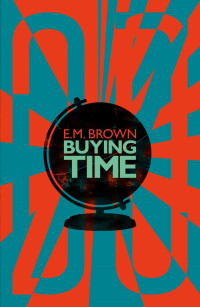 E. M. Brown [Brown, E. M.] — Buying Time