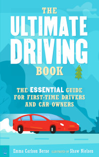 Emma Carlson Berne — The Ultimate Driving Book: The Essential Guide for First-Time Drivers and Car Owners