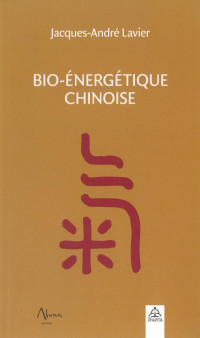 Jacques André Lavier — Bio-énergétique chinoise