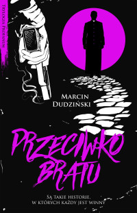 Marcin Dudziński — Przeciwko bratu