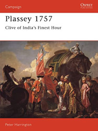 Peter Harrington — Plassey 1757: Clive of India's Finest Hour