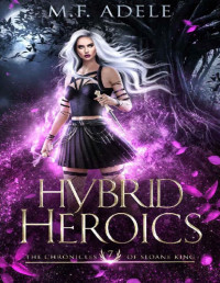 M.F. Adele — Hybrid Heroics: The Chronicles of Sloane King