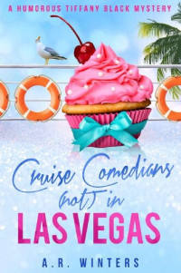 A.R. Winters  — Cruise Comedians (Not) In Las Vegas (Tiffany Black Mystery 34)